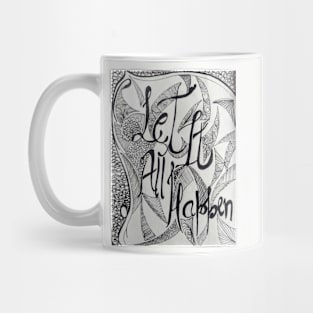 let it all happen Mug